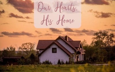 Our Hearts, His Home