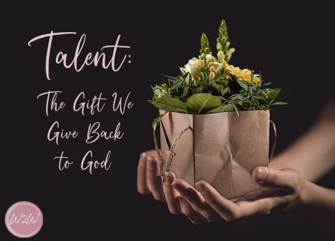 Talent: The Gift We Give Back to God