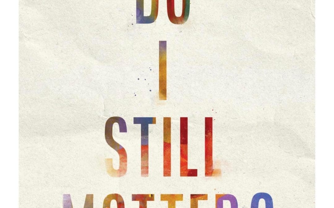 “Do I Still Matter?”